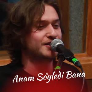 Anam Söyledi Bana