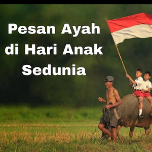 Pesan Ayah di Hari Anak Sedunia