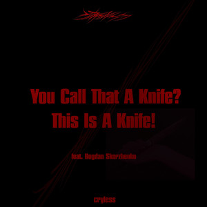 You Call That a Knife? This Is a Knife! (feat. Bogdan Skorzhenko)