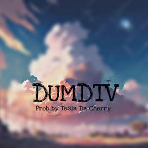 DUMDTV❤️ (feat. Tesla Da Cherry)