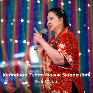 Kerinduan Tuhan Masuk Sidang Ilahi