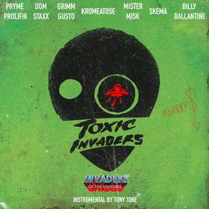 Toxic Invaders (feat. Pryme Prolifik, Dom Staxx, Grimm Gusto, Kromeatose, Mister Misk, Skema & Billy Ballantine)
