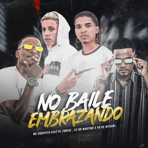 No Baile Embrazando (feat. PL Torvic, DJ Lc do Martins & DJ Fb de Niteroi)