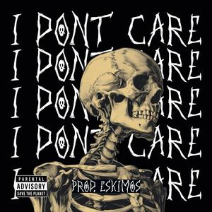 I Dont Care (feat. Prod. Eskimos)