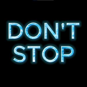 DON'T STOP
