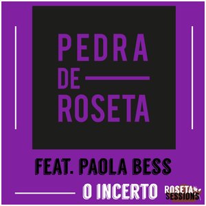 O Incerto (Roseta Sessions)