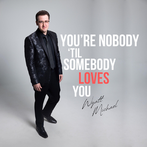 You're Nobody 'Til Somebody Loves You