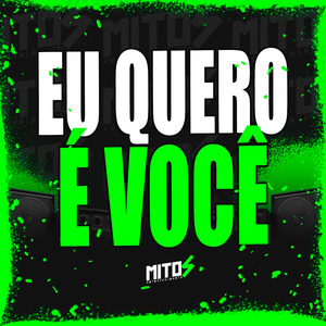Eu Quero È Você