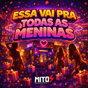 Essa Vai Pra Todas As Meninas