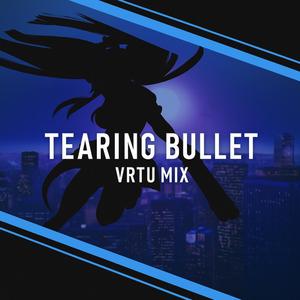 Tearing Bullet (vrtu mix)