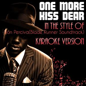 One More Kiss Dear (In the Style of Don Percival (Blade Runner Soundtrack) ) [Karaoke Version]