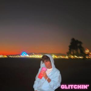 glitchin'