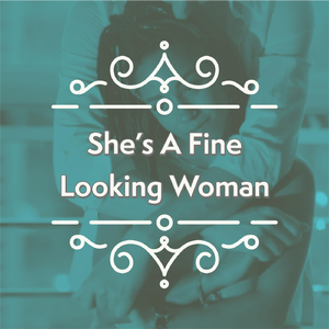 She's a Fine Looking Woman