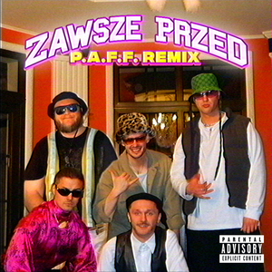 Zawsze Przed (P.A.F.F. Remix)