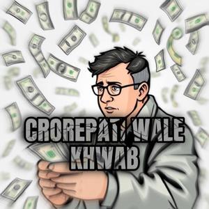 CROREPATI WALE KHWAB
