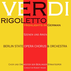 Rigoletto, Act I: "Giovanna! Mir ist so bange - Liebe ist Seligkeit - Gualtier Malde - Teurer Name, dessen Kiang - Warum keher ich zuruck - Schritte, Schritte, die Schreiten zur Wache"