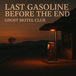 Last Gasoline Before the End