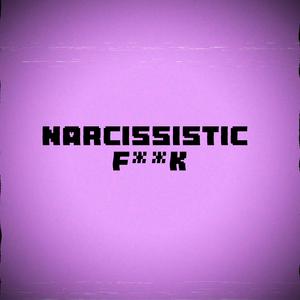 Narcisstic F**k (feat. KR6ZY)