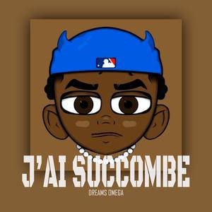 J'AI SUCCOMBE
