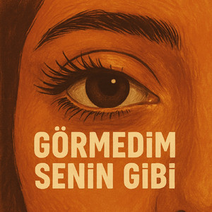 Görmedim Senin Gibi