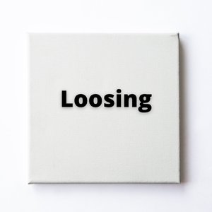 Loosing