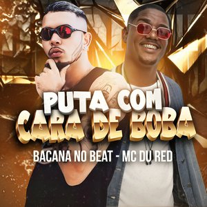 Puta Com Cara de Boba (feat. Mc Du Red)