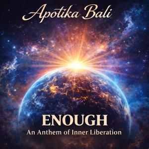 ENOUGH — AN ANTHEM OF INNER LIBERATION