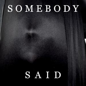 Someboody Said