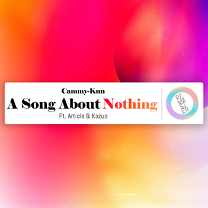 A Song About Nothing (Remastered) [feat. Article & Kazuo]