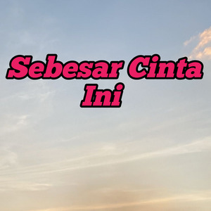 Sebesar Cinta Ini