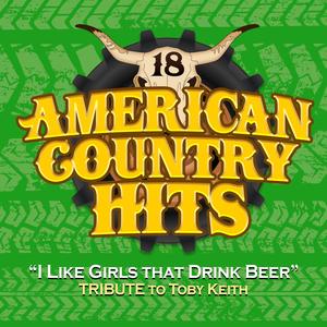 I Like Girls That Drink Beer (Tribute to Toby Keith)