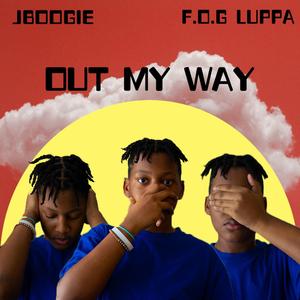 Out My Way (feat. JBoogie & Luppa)