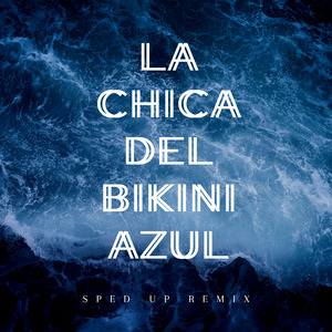 La Chica Del Bikini Azul (Sped Up) (Remix)