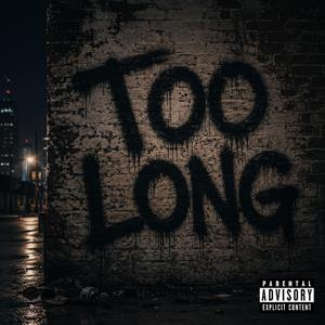 Too Long
