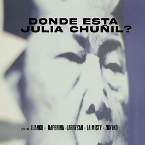 DONDE ESTA JULIA CHUÑIL? (feat. Luanko, Rapbrina, Lamisty, LarrySan & Dj. Oezy)