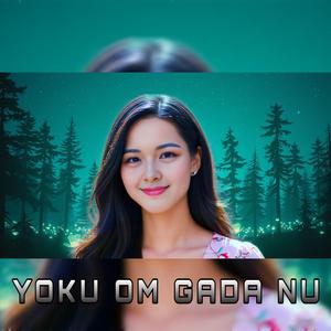 YOKU OM GADA NU