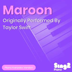 Maroon (Originally Performed by Taylor Swift) (Piano Karaoke Version)