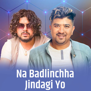 Na Badlinchha Jindagi Yo