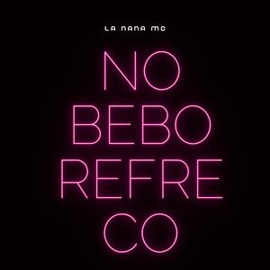 no bebo refreco
