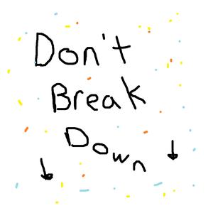 Don't Break Down