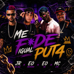 Me F*De Igual Put4