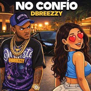 No Confio (feat. DBREEZZY)