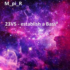 23V5 - establish a Bass³