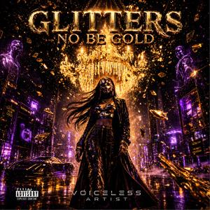 Glitters No Be Gold