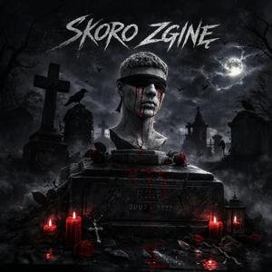 SKORO ZGINĘ