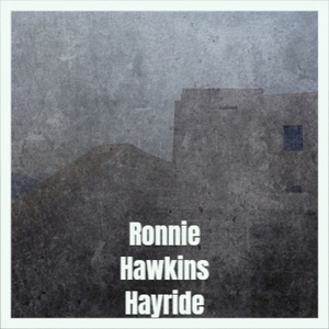 Ronnie Hawkins Hayride
