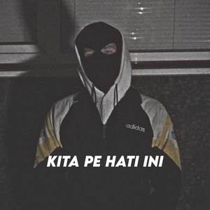 KITA PE HATI INI