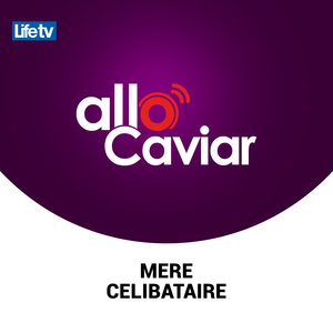 Allo caviar mere celibataire, pt. 15