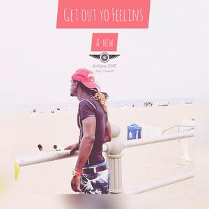 Get Out Yo Feelings