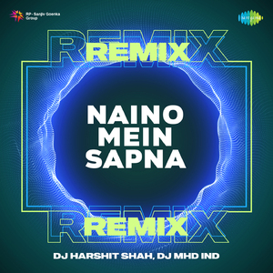 Naino Mein Sapna Remix